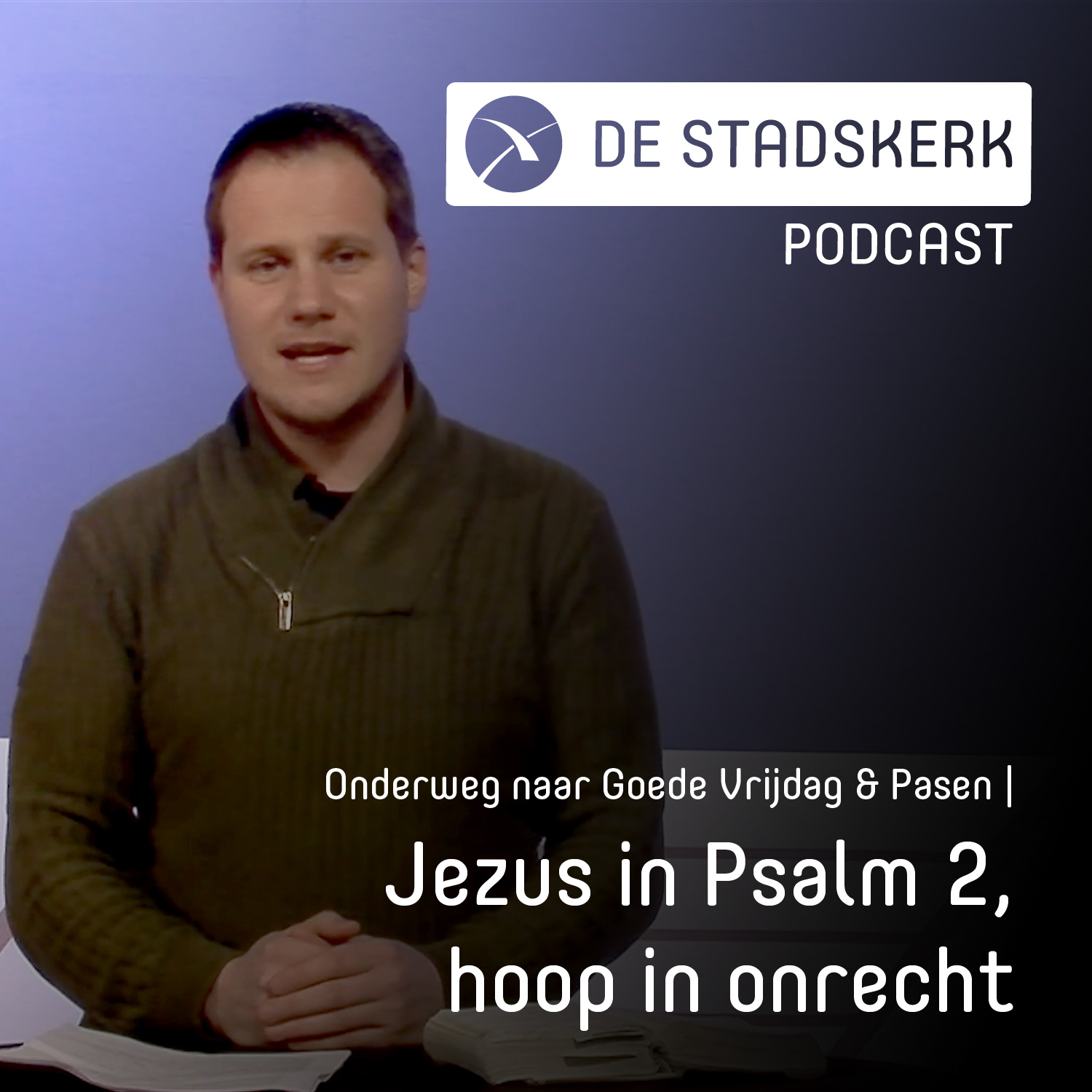 Onderweg naar Goede Vrijdag & Pasen | Jezus in psalm 2