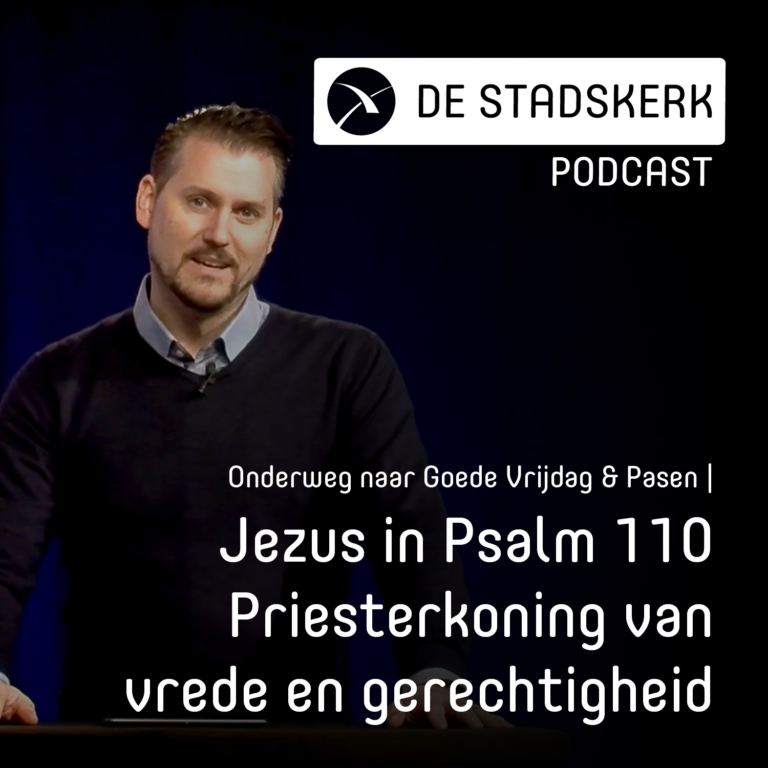 Onderweg naar Goede Vrijdag & Pasen| Jezus in psalm 110