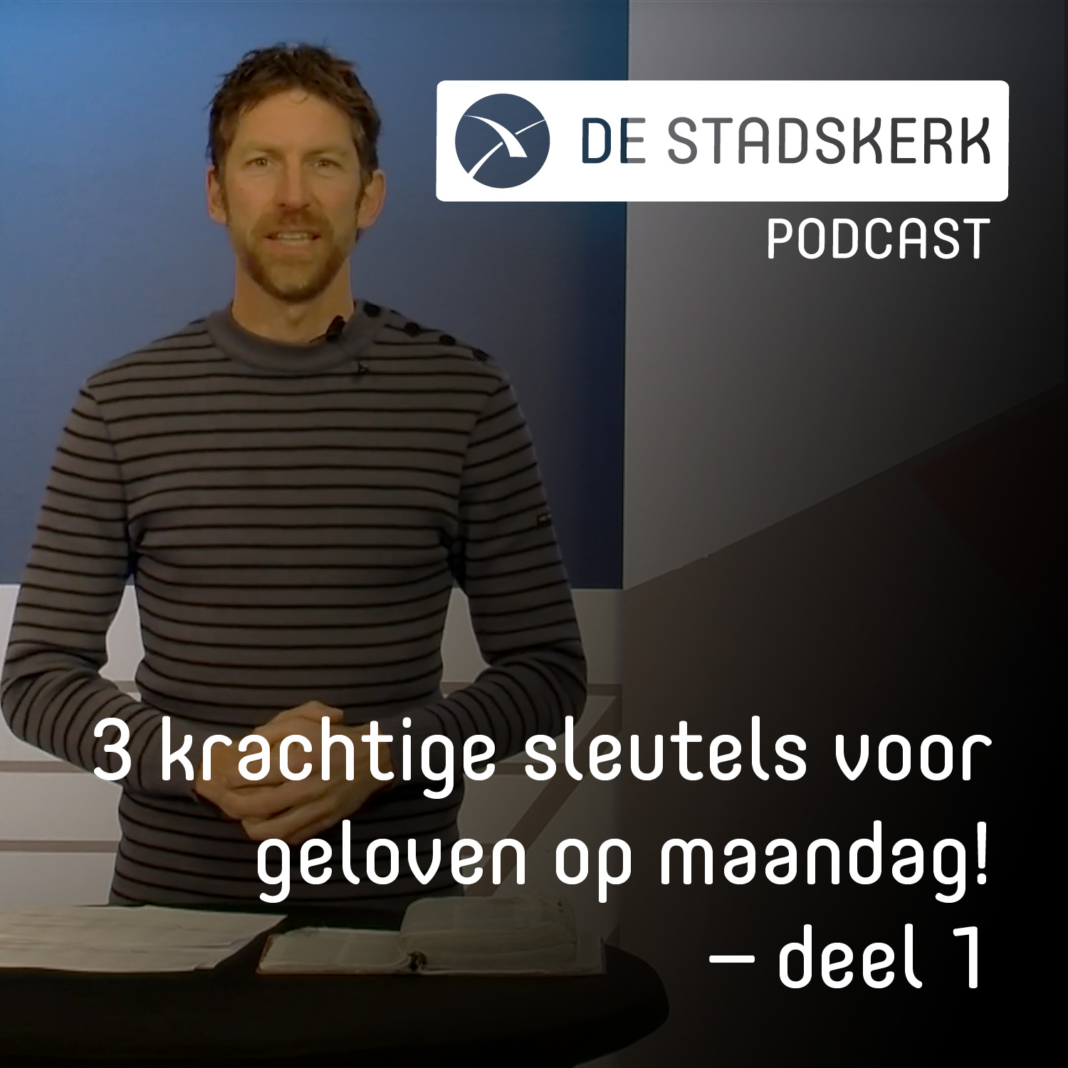 3 krachtige sleutels voor geloven op maandag! – deel 1