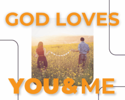God loves You & Me